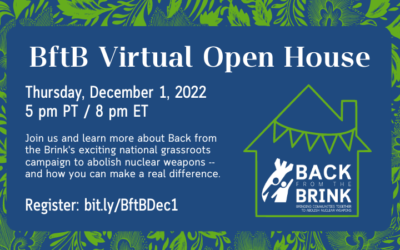 It’s Go Time for Nuclear Disarmament. Join BftB’s Dec. 1 Open House!