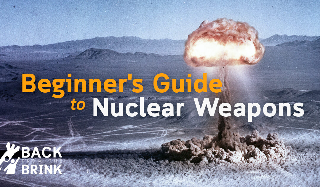 Beginner’s Guide to Nuclear Weapons: Learn the Risks, Myths, and How to Take Action