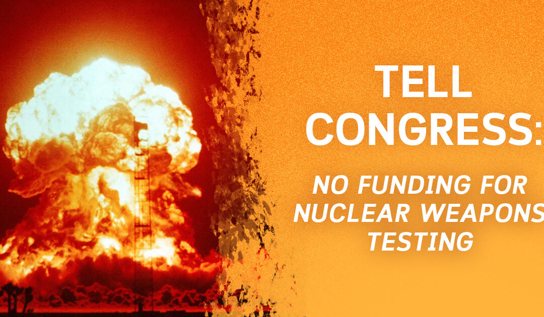 Tell Congress: Stop Trump’s Reckless Plan to Restart Nuclear Weapons Tests